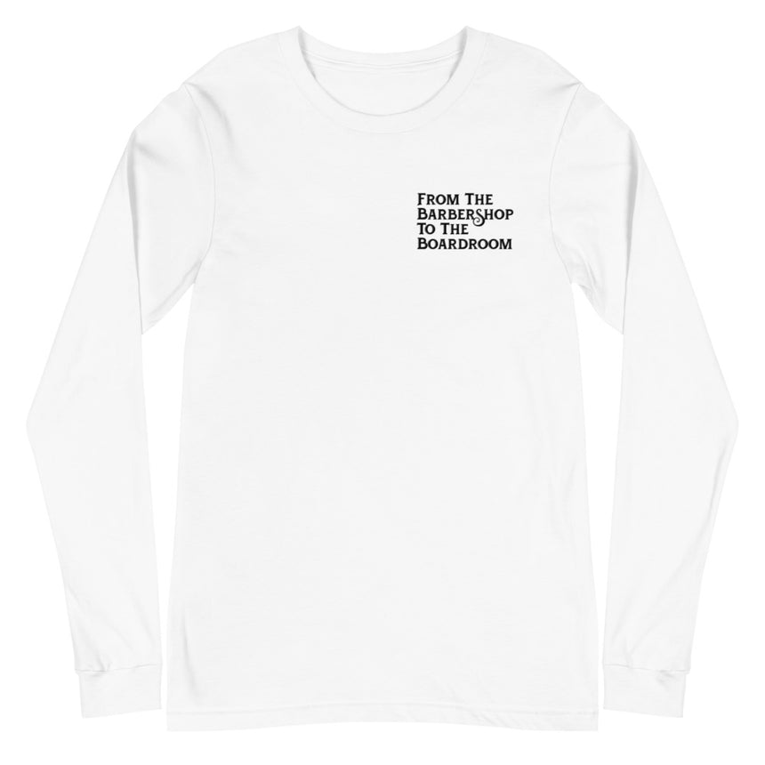 From The Barbershop To The Boardroom Long Sleeve Tee